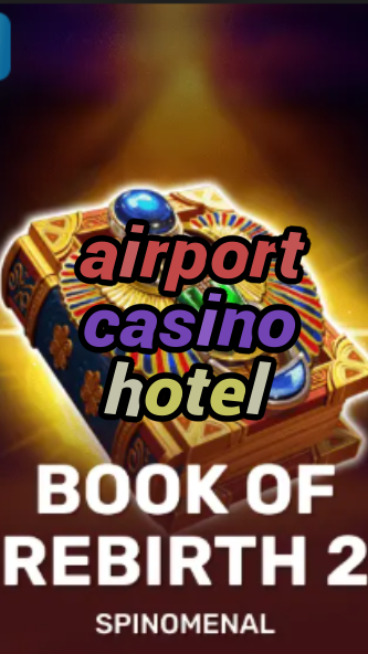 airport casino hotel-trdjkmsxjksdss.com